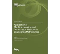 Application of Machine Learning and Optimization Methods in Engineering Mathematics