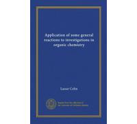 Application of some general reactions to investigations in organic chemistry