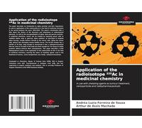 Application of the radioisotope ²²¿Ac in medicinal chemistry: in use with chelating agents as tumour treatment, nanoparticles and radiopharmaceuticals
