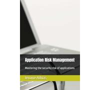 Application Risk Management: Mastering the security risk of applications