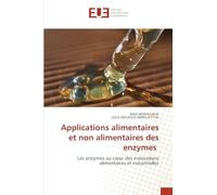 Applications alimentaires et non alimentaires des enzymes: Les enzymes au cœur des innovations alimentaires et industrielles