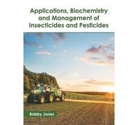 Applications, Biochemistry and Management of Insecticides and (Copertina rigida)