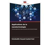 Applications de la nanotechnologie: Diverses applications dans le domaine de la nanotechnologie