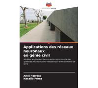 Applications des réseaux neuronaux en génie civil: Modèles appliqués à la conception structurelle des systèmes en béton armé résistant aux tremblements de terre