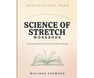 Applications From Science Of Stretch: Understanding Education Through Original Principles