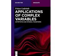 Applications of Complex Variables: Asymptotics and Integral Transforms