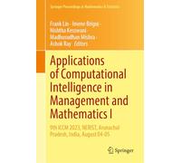 Applications of Computational Intelligence in Management and Mathematics I: 9th Iccm 2023, Nerist, Arunachal Pradesh, India, August 04-05: 492