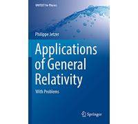 Applications of General Relativity: With Problems