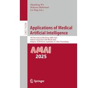 Applications of Medical Artificial Intelligence: 4th International Workshop, AMAI 2025, Held in Conjunction with MICCAI 2025, Daejeon, South Korea, September 23, 2025, Proceedings