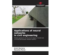 Applications of neural networks in civil engineering: Models applied to the structural design of reinforced concrete earthquake-resistant systems.