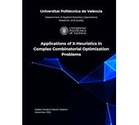 Applications of X-Heuristics in Complex Combinatorial Optimization Problems
