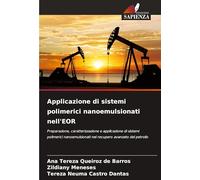 Applicazione di sistemi polimerici nanoemulsionati nell'EOR: Preparazione, caratterizzazione e applicazione di sistemi polimerici nanoemulsionati nel recupero avanzato del petrolio