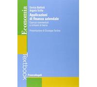 Applicazioni di finanza aziendale. Esercizi commentati e richiami di teoria