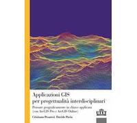 Applicazioni GIS per progettualità interdisciplinari. Pensare geograficamente in chiave applicata (con ArcGIS Pro e ArcGIS Online)