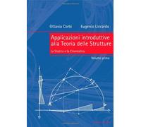 Applicazioni introduttive alla teoria delle strutture. Vol. 1: La statica e la cinematica.