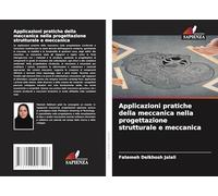 Applicazioni pratiche della meccanica nella progettazione strutturale e meccanica
