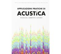 Applicazioni pratiche di acustica in edilizia, ambiente e lavoro