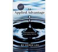 Applied Advantage: Profound Results from Simple Truths