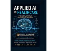 Applied AI in Healthcare: From Promise to Practice: A Decision, Safety, and Implementation Framework