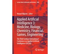 Applied Artificial Intelligence 3: Medicine, Biology, Chemistry, Financial, Games, Engineering, the Third Serbian International Conference on Applied Artificial Intelligence Sicaai: 1446