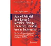 Applied Artificial Intelligence 5: Medicine, Biology, Chemistry, Financial, Games, Engineering: The Fourth Serbian International Conference on Applied Artificial Intelligence (SICAAI)