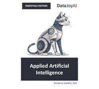 Applied Artificial Intelligence ESSENTIALS EDITION