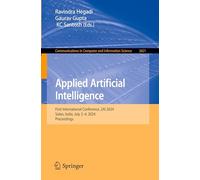 Applied Artificial Intelligence: First International Conference, 2AI 2024, Solan, India, July 2-4, 2024, Proceedings: 2621