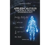 Applied Calculus for Public Health Epidemiology: Handbook of Concepts for Disease Modeling and Public Health Surveillance
