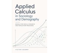 Applied Calculus in Sociology and Demography: Models for Social Dynamics and Population Processes