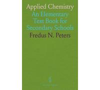 Applied Chemistry: An Elementary Text Book for Secondary Schools
