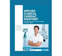 APPLIED CLINICAL CARDIAC ANATOMY: A Procedural Atlas for Interventions, Imaging, and Device Therapy.