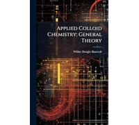 Applied Colloid Chemistry; General Theory