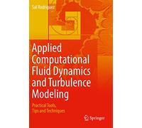 Applied Computational Fluid Dynamics and Turbulence Modeling: Practical Tools, Tips and Techniques