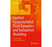 Applied Computational Fluid Dynamics and Turbulence Modeling: Practical Tools, Tips and Techniques