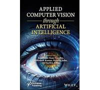 Applied Computer Vision Through Artificial Intelligence: Exploring Machine and Deep Learning's Impact on Computer Vision