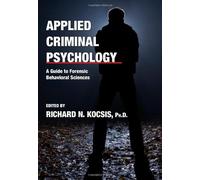 Applied Criminal Psychology: A Guide to Forensic Behavioral Sciences by Richard N. Kocsis (2009-02-01)