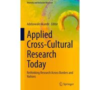 Applied Cross-Cultural Research Today: Rethinking Research Across Borders and Nations