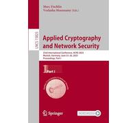 Applied Cryptography and Network Security: 23rd International Conference, Acns 2025, Munich, Germany, June 23-26, 2025, Proceedings: 15825
