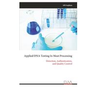 Applied DNA Testing In Meat Processing: Detection, Authentication, and Quality Control