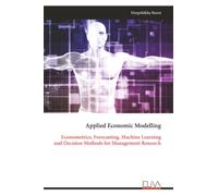 Applied Economic Modelling: Econometrics, Forecasting, Machine Learning and Decision Methods for Management Research