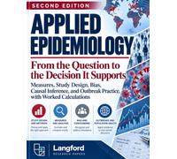 Applied Epidemiology: From the Question to the Decision It Supports: Measures, Study Design, Bias, Causal Inference, and Outbreak Practice, with Worked Calculations