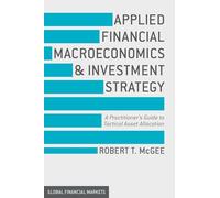 Applied Financial Macroeconomics and Investment Strategy: A Practitioner's Guide to Tactical Asset Allocation