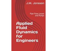 Applied Fluid Dynamics for Engineers: Pipe Flow, Losses and Pumps