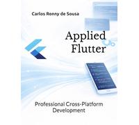 Applied Flutter: Professional Cross-Platform Development