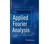Applied Fourier Analysis: From Signal Processing to Medical Imaging