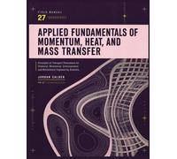 APPLIED FUNDAMENTALS OF MOMENTUM, HEAT, AND MASS TRANSFER: Principles of Transport Phenomena for Chemical, Mechanical, Environmental, and Biochemical Engineering Students