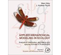 Applied Hierarchical Modeling in Ecology: Analysis of Distribution, Abundance and Species Richness in R and BUGS: Dynamic and Advanced Models: Volume 2: Dynamic and Advanced Models