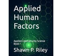 Applied Human Factors: Applied Cybersecurity Science Book 7