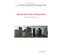 Applied Innovation Management for Business Executives