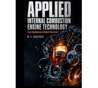 Applied Internal Combustion Engine Technology: From Fundamentals to Modern Powertrains